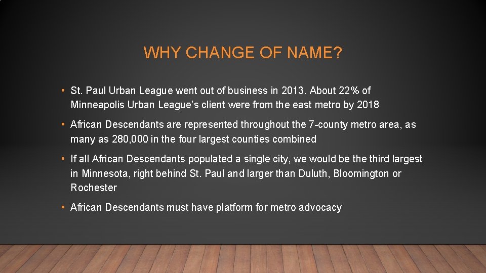 WHY CHANGE OF NAME? • St. Paul Urban League went out of business in