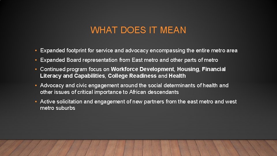 WHAT DOES IT MEAN • Expanded footprint for service and advocacy encompassing the entire