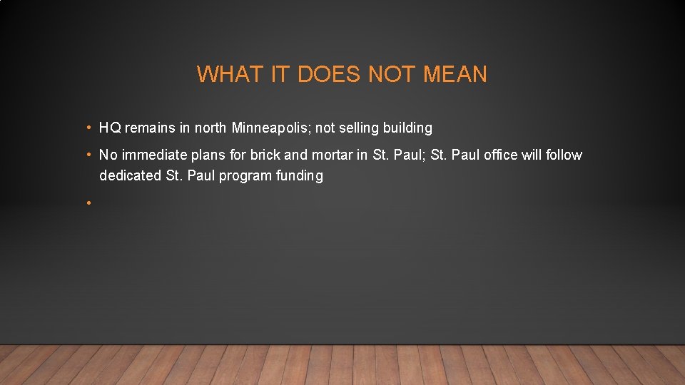 WHAT IT DOES NOT MEAN • HQ remains in north Minneapolis; not selling building