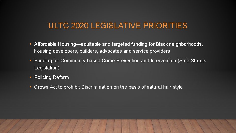 ULTC 2020 LEGISLATIVE PRIORITIES • Affordable Housing—equitable and targeted funding for Black neighborhoods, housing