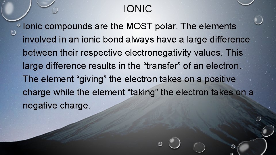 IONIC Ionic compounds are the MOST polar. The elements involved in an ionic bond
