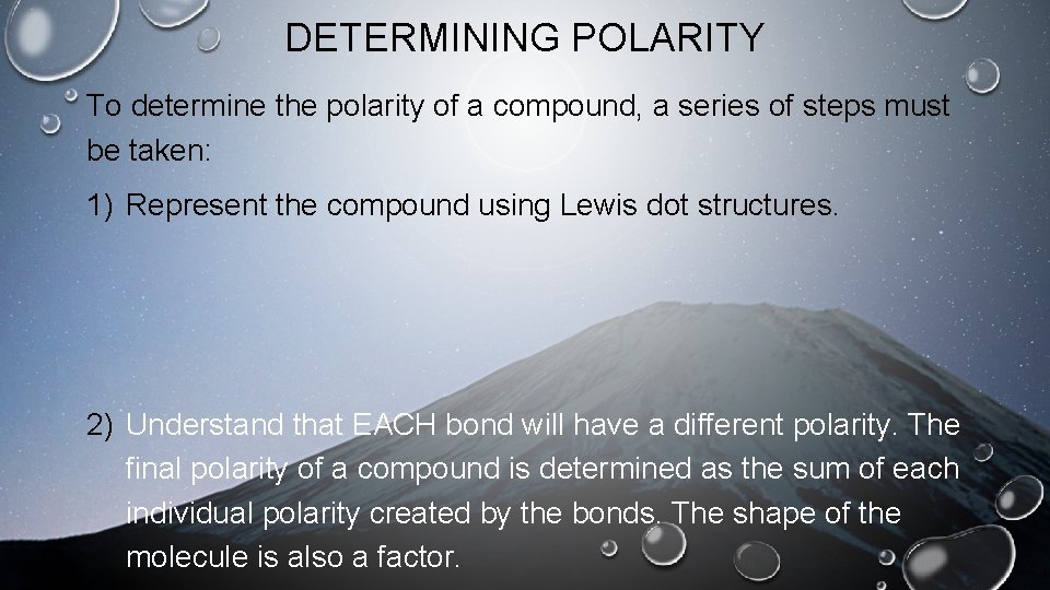 DETERMINING POLARITY To determine the polarity of a compound, a series of steps must