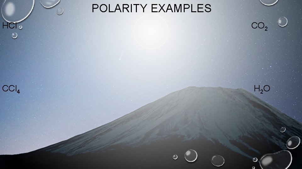 POLARITY EXAMPLES HCl CO 2 CCl 4 H 2 O 