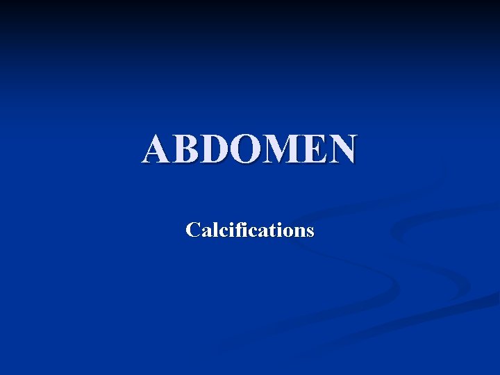 ABDOMEN Calcifications 
