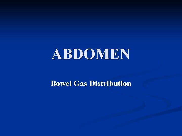 ABDOMEN Bowel Gas Distribution 