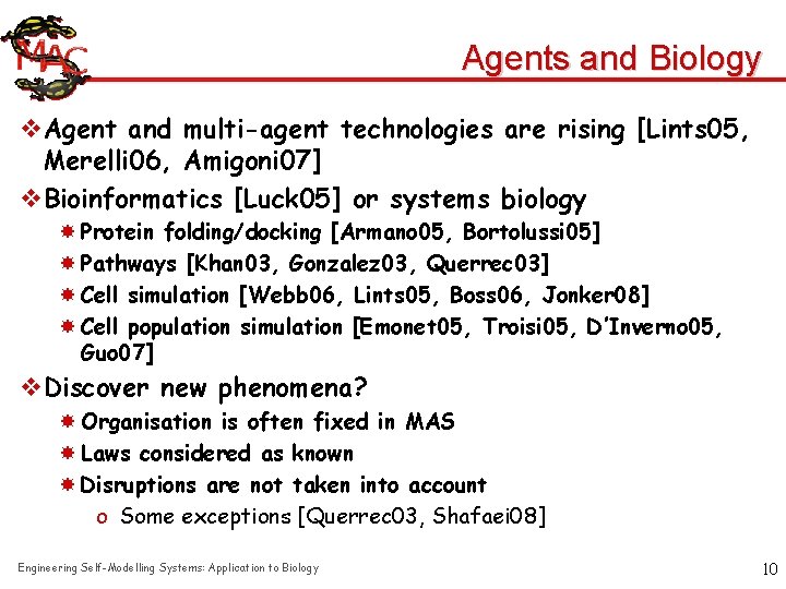 Agents and Biology v. Agent and multi-agent technologies are rising [Lints 05, Merelli 06,