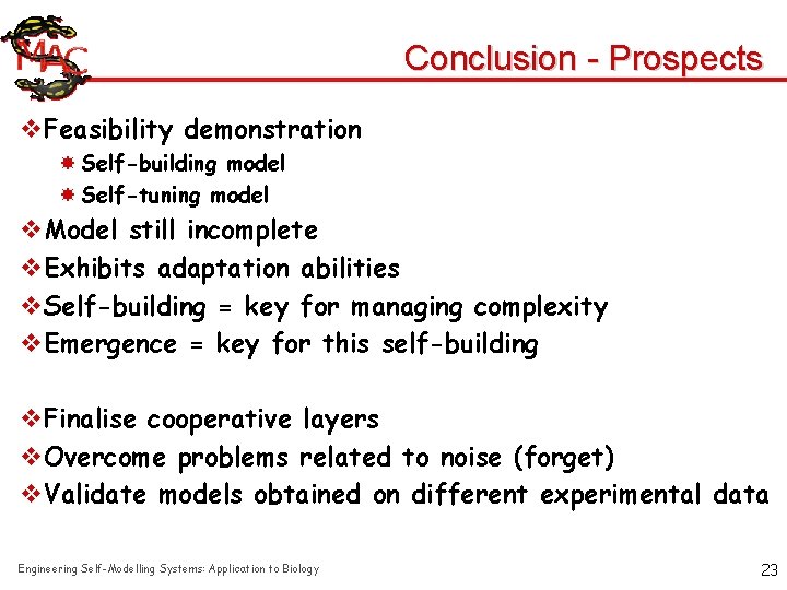 Conclusion - Prospects v. Feasibility demonstration Self-building model Self-tuning model v. Model still incomplete