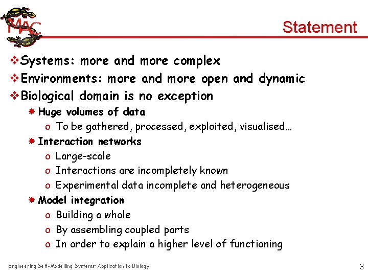 Statement v. Systems: more and more complex v. Environments: more and more open and