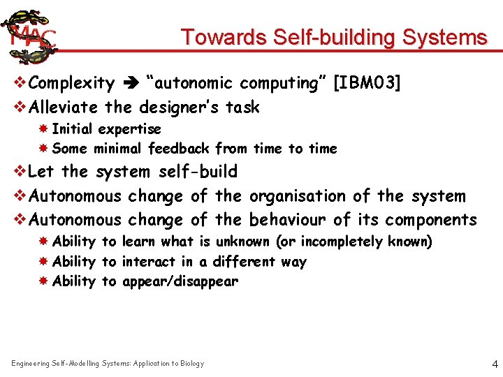 Towards Self-building Systems v. Complexity “autonomic computing” [IBM 03] v. Alleviate the designer’s task