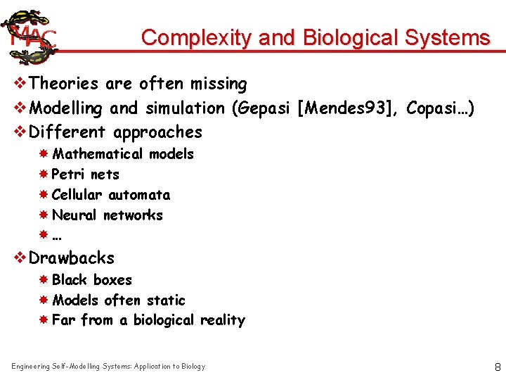 Complexity and Biological Systems v. Theories are often missing v. Modelling and simulation (Gepasi