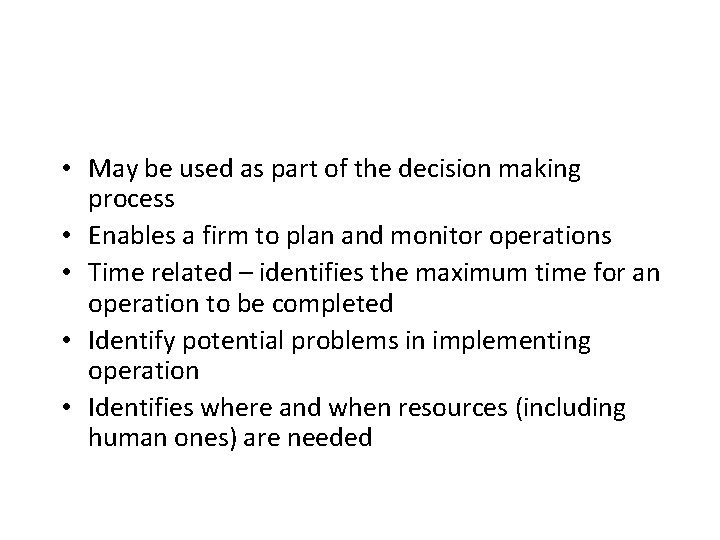  • May be used as part of the decision making process • Enables