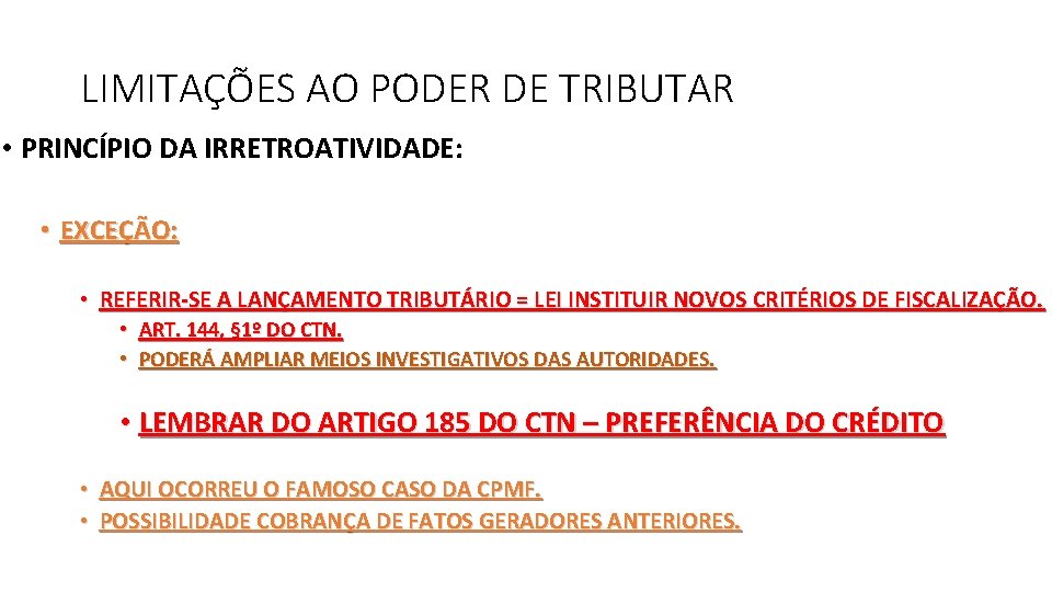 LIMITAÇÕES AO PODER DE TRIBUTAR • PRINCÍPIO DA IRRETROATIVIDADE: • EXCEÇÃO: • REFERIR-SE A