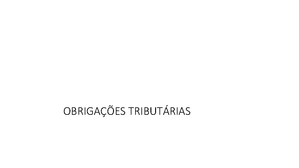 OBRIGAÇÕES TRIBUTÁRIAS 