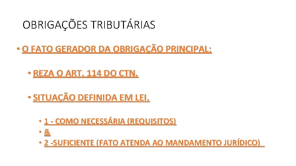 OBRIGAÇÕES TRIBUTÁRIAS • O FATO GERADOR DA OBRIGAÇÃO PRINCIPAL: • REZA O ART. 114
