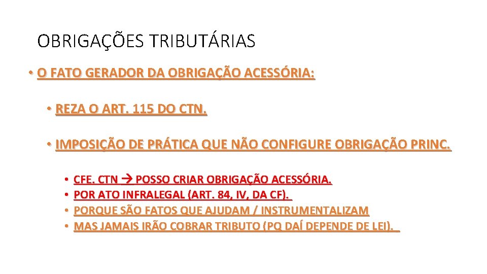 OBRIGAÇÕES TRIBUTÁRIAS • O FATO GERADOR DA OBRIGAÇÃO ACESSÓRIA: • REZA O ART. 115