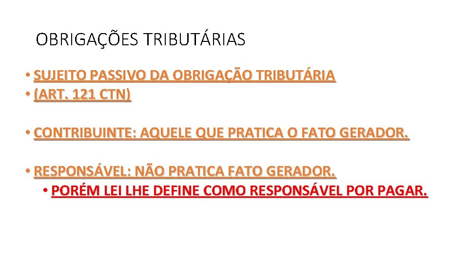 OBRIGAÇÕES TRIBUTÁRIAS • SUJEITO PASSIVO DA OBRIGAÇÃO TRIBUTÁRIA • (ART. 121 CTN) • CONTRIBUINTE: