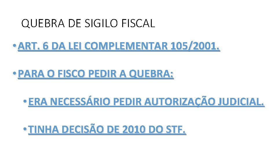 QUEBRA DE SIGILO FISCAL • ART. 6 DA LEI COMPLEMENTAR 105/2001. • PARA O