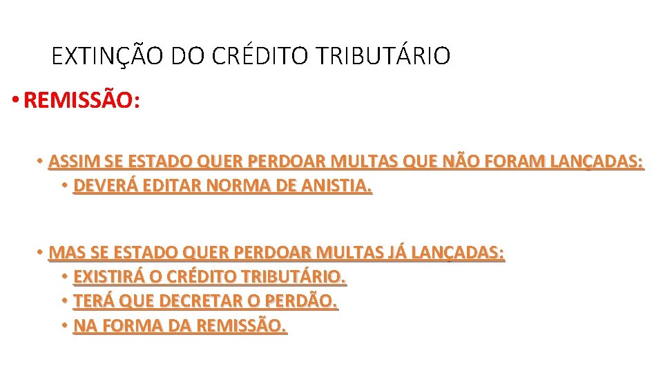 EXTINÇÃO DO CRÉDITO TRIBUTÁRIO • REMISSÃO: • ASSIM SE ESTADO QUER PERDOAR MULTAS QUE