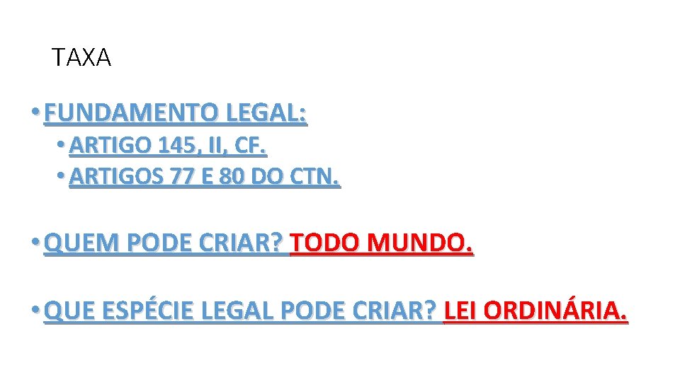 TAXA • FUNDAMENTO LEGAL: • ARTIGO 145, II, CF. • ARTIGOS 77 E 80