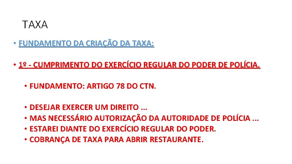 TAXA • FUNDAMENTO DA CRIAÇÃO DA TAXA: • 1º - CUMPRIMENTO DO EXERCÍCIO REGULAR