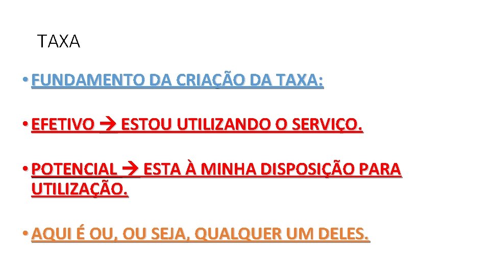 TAXA • FUNDAMENTO DA CRIAÇÃO DA TAXA: • EFETIVO ESTOU UTILIZANDO O SERVIÇO. •