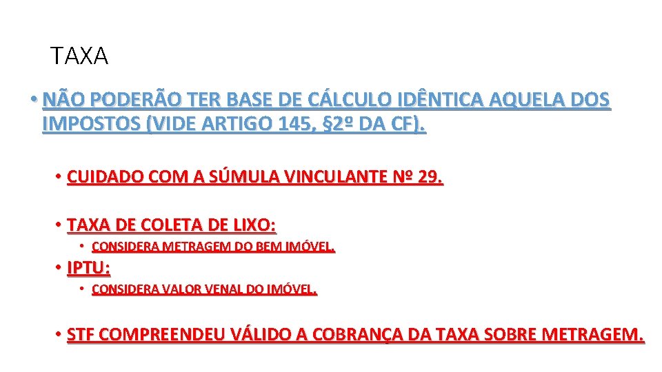 TAXA • NÃO PODERÃO TER BASE DE CÁLCULO IDÊNTICA AQUELA DOS IMPOSTOS (VIDE ARTIGO