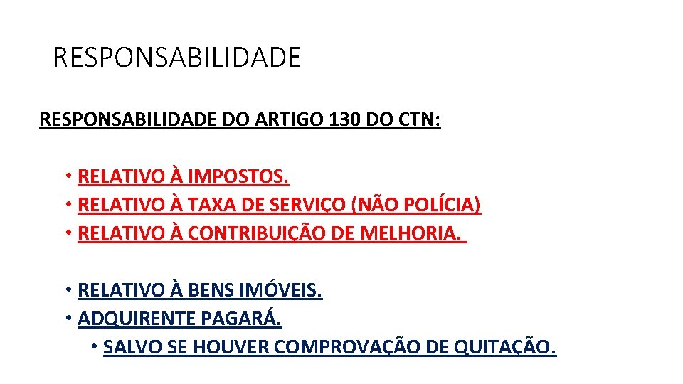 RESPONSABILIDADE DO ARTIGO 130 DO CTN: • RELATIVO À IMPOSTOS. • RELATIVO À TAXA