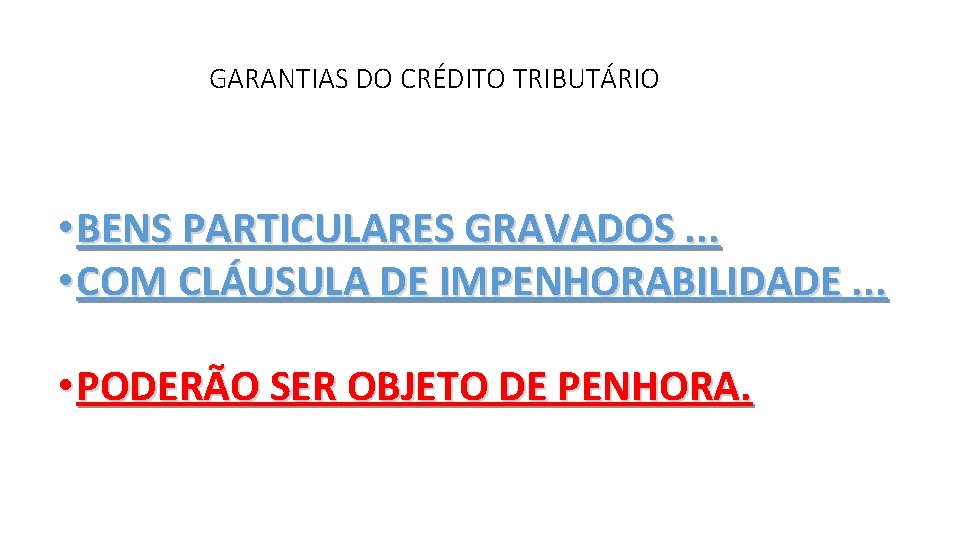GARANTIAS DO CRÉDITO TRIBUTÁRIO • BENS PARTICULARES GRAVADOS. . . • COM CLÁUSULA DE