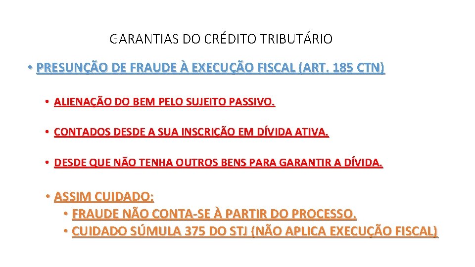 GARANTIAS DO CRÉDITO TRIBUTÁRIO • PRESUNÇÃO DE FRAUDE À EXECUÇÃO FISCAL (ART. 185 CTN)