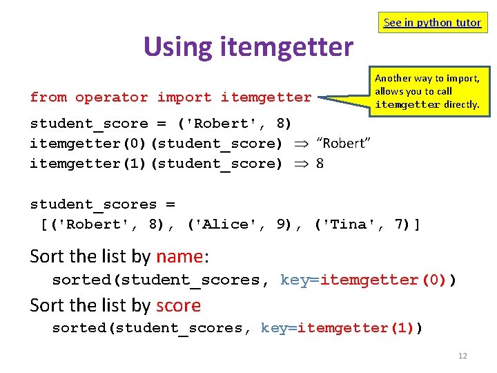 Using itemgetter from operator import itemgetter See in python tutor Another way to import,
