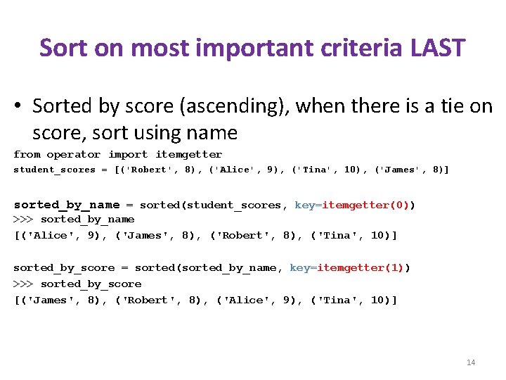 Sort on most important criteria LAST • Sorted by score (ascending), when there is