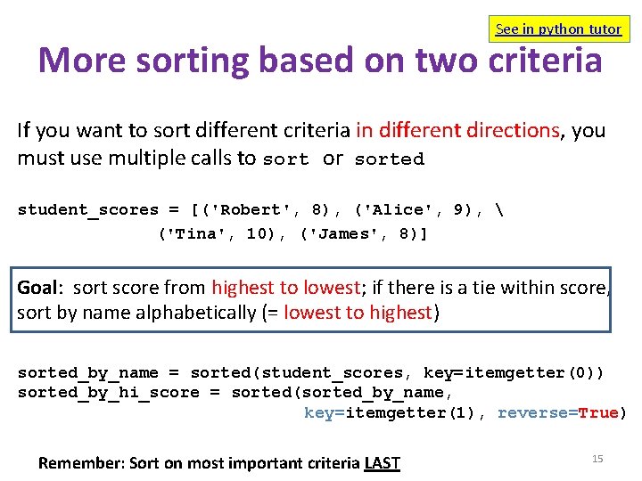 See in python tutor More sorting based on two criteria If you want to