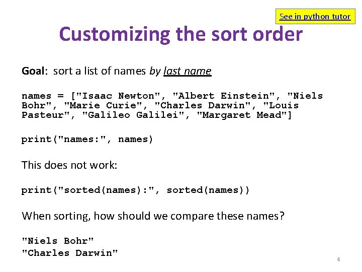 See in python tutor Customizing the sort order Goal: sort a list of names