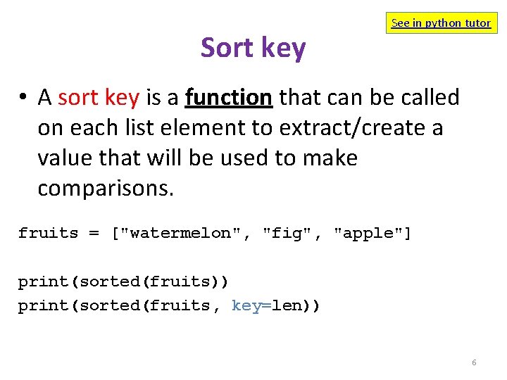 Sort key See in python tutor • A sort key is a function that