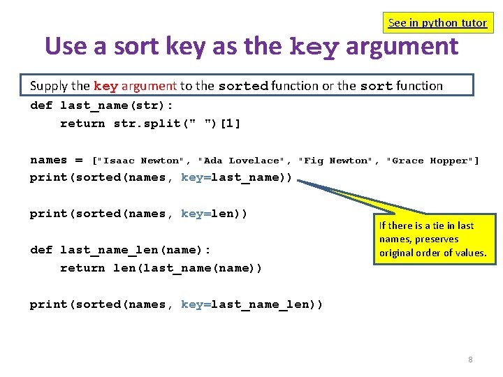 See in python tutor Use a sort key as the key argument Supply the