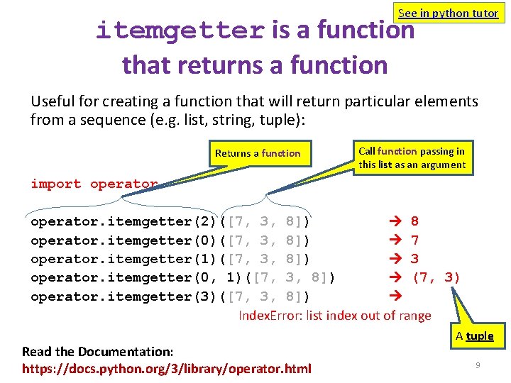See in python tutor itemgetter is a function that returns a function Useful for