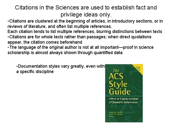 Citations in the Sciences are used to establish fact and privilege ideas only. •