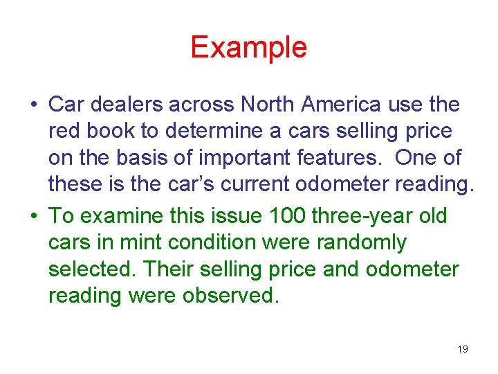 Example • Car dealers across North America use the red book to determine a