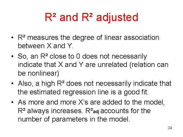 R² and R² adjusted • R² measures the degree of linear association between X R² and R² adjusted • R² measures the degree of linear association between X
