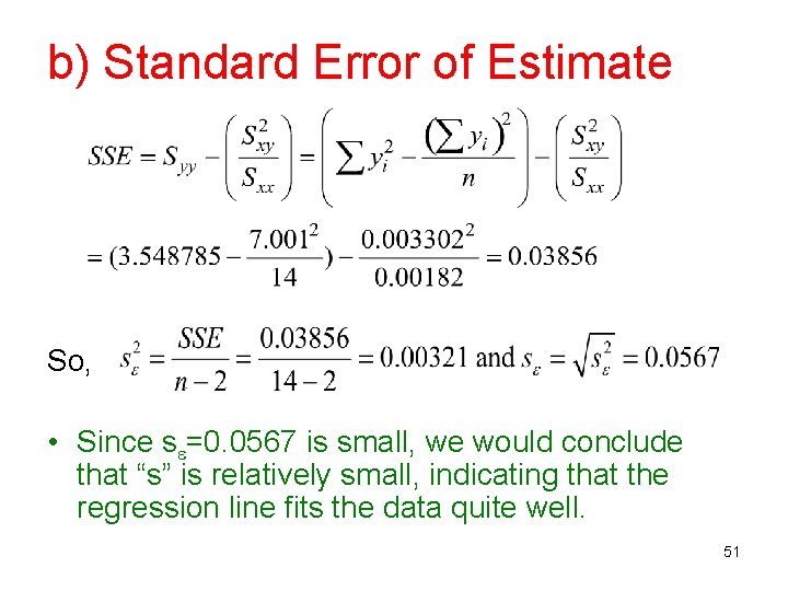 b) Standard Error of Estimate So, • Since s =0. 0567 is small, we