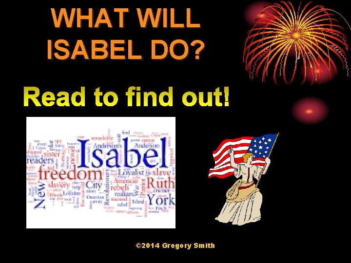 WHAT WILL ISABEL DO? © 2014 Gregory Smith 