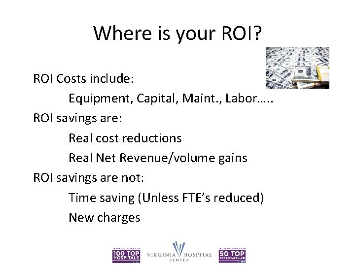 Where is your ROI? ROI Costs include: Equipment, Capital, Maint. , Labor…. . ROI