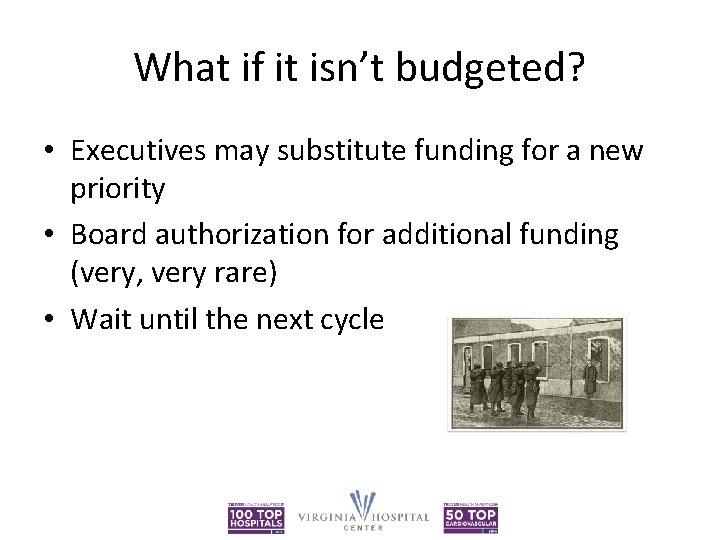 What if it isn’t budgeted? • Executives may substitute funding for a new priority