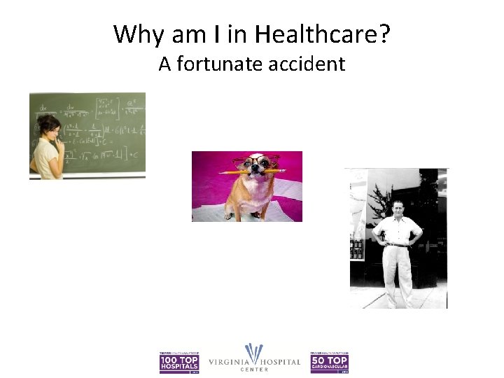 Why am I in Healthcare? A fortunate accident 