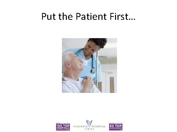 Put the Patient First… 