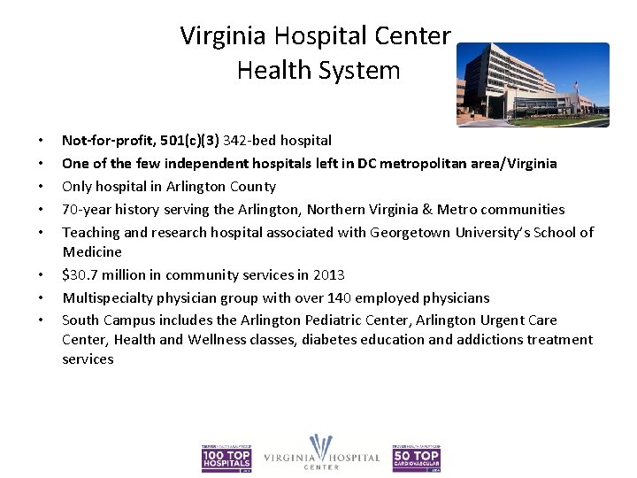 Virginia Hospital Center Health System • • Not-for-profit, 501(c)(3) 342 -bed hospital One of