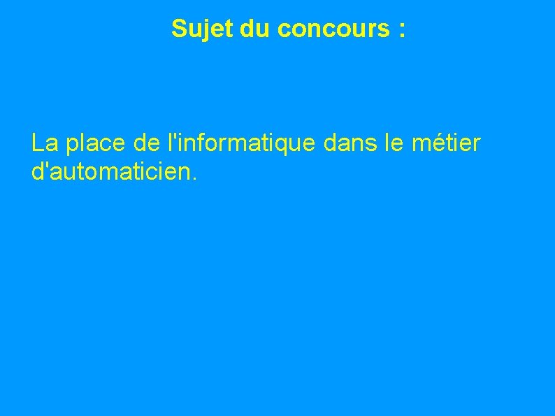 Sujet du concours : La place de l'informatique dans le métier d'automaticien. 