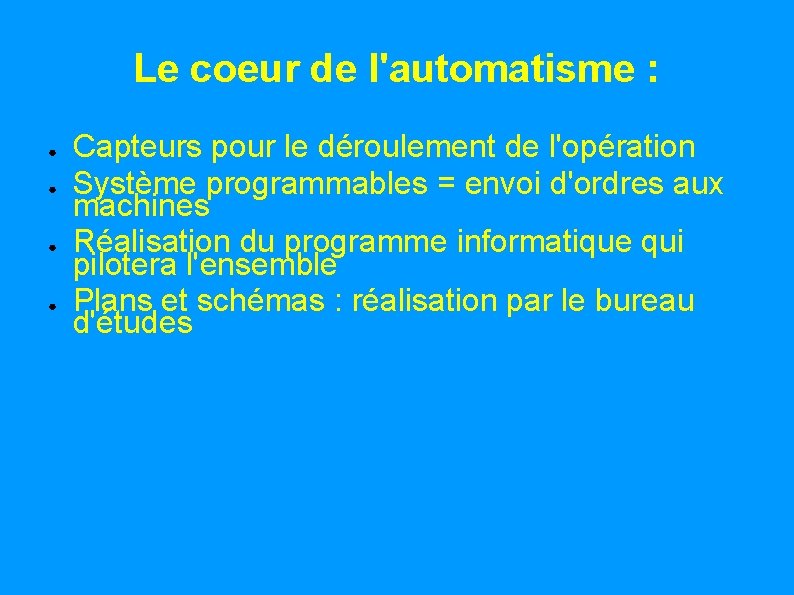 Le coeur de l'automatisme : ● ● Capteurs pour le déroulement de l'opération Système