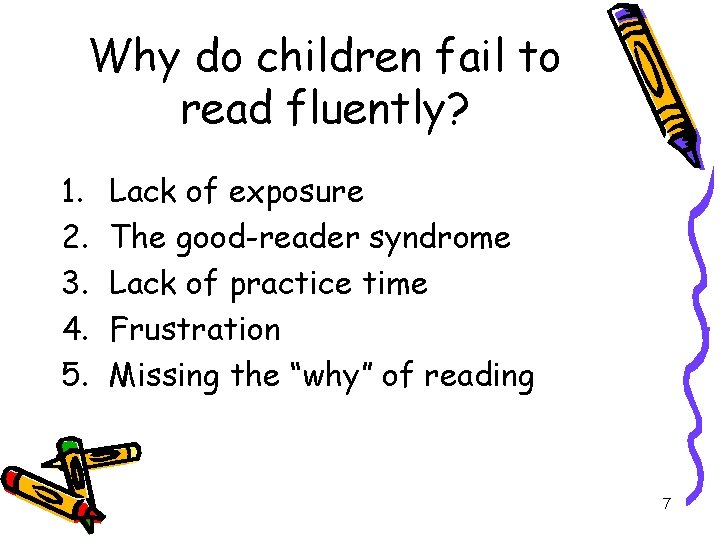 Why do children fail to read fluently? 1. 2. 3. 4. 5. Lack of