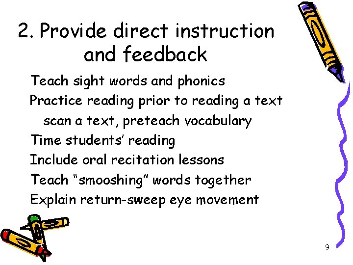2. Provide direct instruction and feedback Teach sight words and phonics Practice reading prior